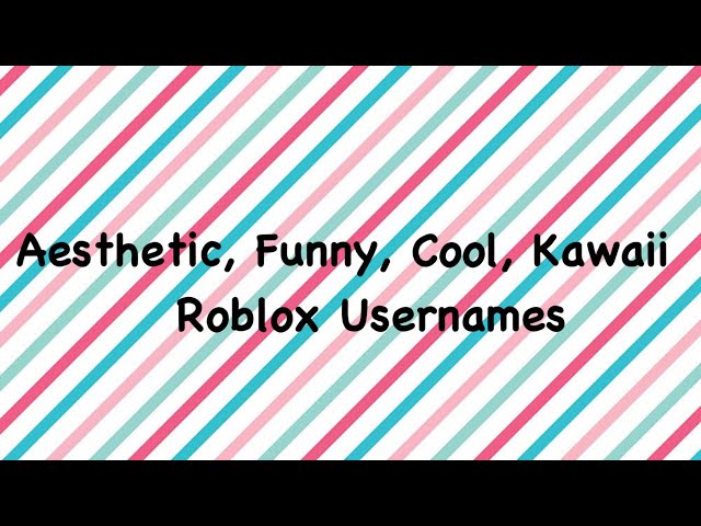 Roblox Cool Usernames