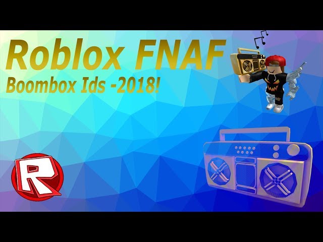 Fnaf Codes Roblox Update 2018 دیدئو Dideo - boombox ids in roblox