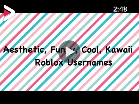 25 Aesthetic Funny Cool And Kawaii Roblox Usernames دیدئو Dideo
