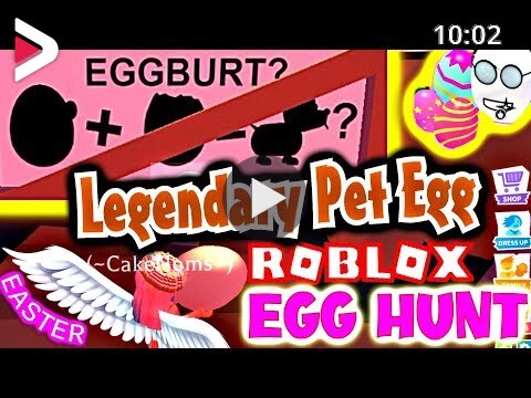 Eggburt Secret How To Get Legendary Pet Egg In Adopt Me Easter