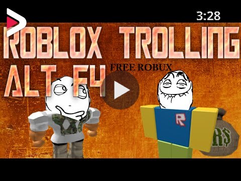 Roblox Trolling Alt F4 دیدئو Dideo - free robux troll yt